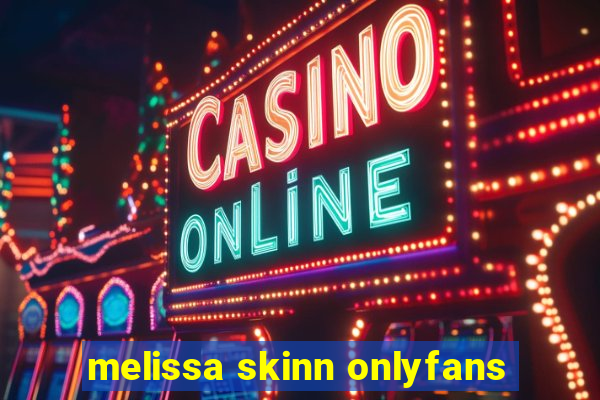 melissa skinn onlyfans